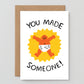 YOU MADE SOMEONE!