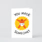 YOU MADE SOMEONE!